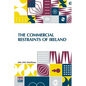The Commercial Restraints Of Ireland: Considered In A Series Of Letters To A Noble Lord, Containing An Historical Account Of The Affairs Of That Kingd - Paperback