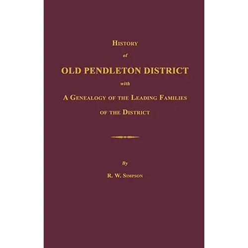 History of Old Pendleton District [South Carolina]; With a Genealogy of the Leading Families of the District - Paperback