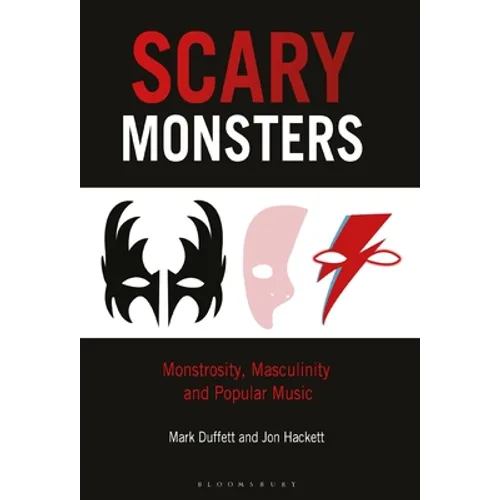 Scary Monsters: Monstrosity, Masculinity and Popular Music - Paperback