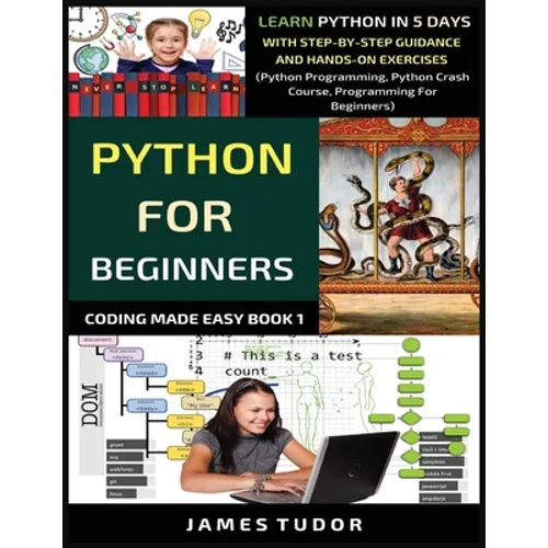 Python For Beginners: Learn Python In 5 Days With Step-by-Step Guidance And Hands-On Exercises (Python Programming, Python Crash Course, Pro - Paperback