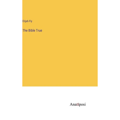 The Bible True - Hardcover