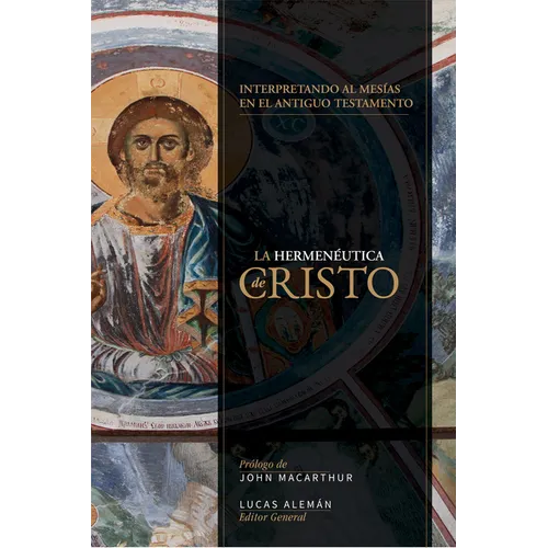 Hermenéutica de Cristo: Hacia Una Interpretación Cristotélica del Antiguo Testamento - Paperback