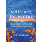 Self-Care for Winter: Seven Steps to Thriving in the Colder Months - Hardcover