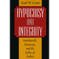 Hypocrisy and Integrity: Machiavelli, Rousseau, and the Ethics of Politics - Paperback