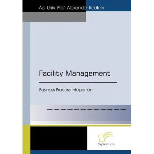 Facility Management: Business Process Integration - Paperback