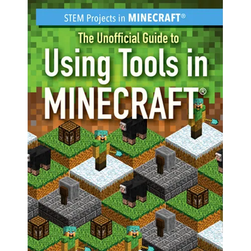 The Unofficial Guide to Using Tools in Minecraft(r) - Library Binding