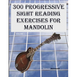 300 Progressive Sight Reading Exercises for Mandolin - Paperback