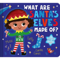 What Are Santa's Elves Made Of?: A Christmas Board Book for Kids and Toddlers - Board Book