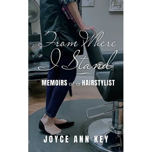From Where I Stand: Memoirs of a Hairstylist - Paperback