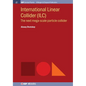 International Linear Collider (ILC): The Next Mega-scale Particle Collider - Paperback