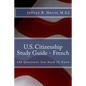 U.S. Citizenship Study Guide - French: 100 Questions You Need To Know - Paperback