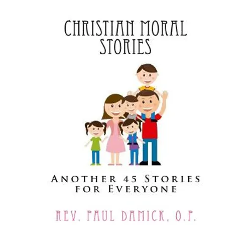 Christian Moral Stories: Another 45 Stories for Everyone - Paperback