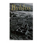 Byblos: The History and Legacy of the Oldest Ancient Phoenician City - Paperback