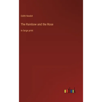 The Rainbow and the Rose: in large print - Hardcover