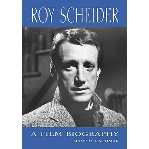 Roy Scheider: A Film Biography - Paperback