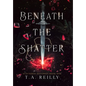 Beneath the Shatter - Hardcover