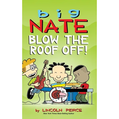 Big Nate: Blow the Roof Off! - Hardcover