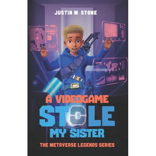 A Videogame Stole My Sister - The Metaverse Legends Series: Books 1-4 - Paperback