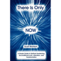 There is Only Now - Paperback