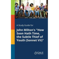 A Study Guide for John Milton's "How Soon Hath Time, the Subtle Thief of Youth (Sonnet VII)" - Paperback