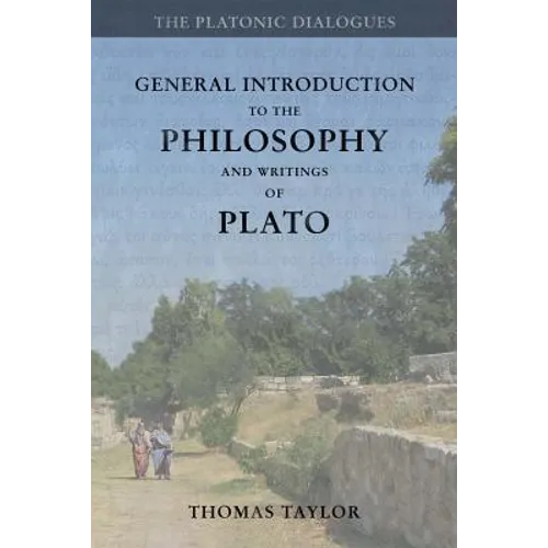 General Introduction to the Philosophy and Writings of Plato: from The Works of Plato - Paperback
