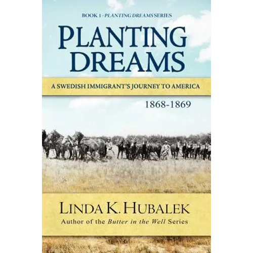 Planting Dreams: A Swedish Immigrant's Journey to America (Planting Dreams Series) - Paperback