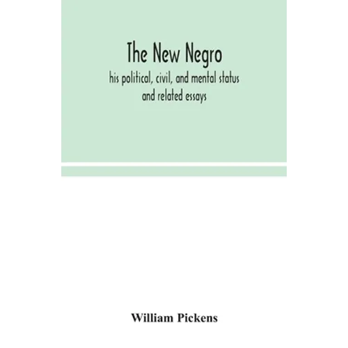 The new Negro: his political, civil, and mental status; and related essays - Paperback