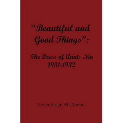 "Beautiful and good things": The Dress of Anaïs Nin 1931-1932 - Paperback