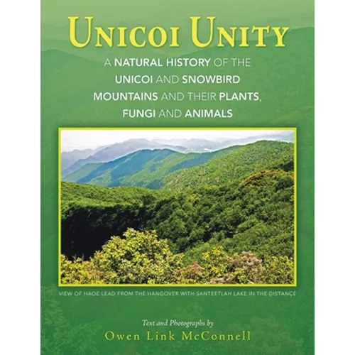 Unicoi Unity: A Natural History of the Unicoi and Snowbird Mountains and Their Plants, Fungi, and Animals - Paperback