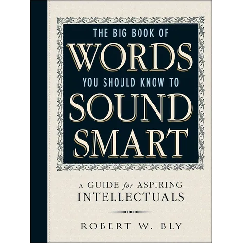 The Big Book of Words You Should Know to Sound Smart: A Guide for Aspiring Intellectuals - Paperback