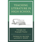 Teaching Literature in High School: Principles into Purposeful Practice - Hardcover