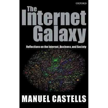 The Internet Galaxy: Reflections on the Internet, Business, and Society - Paperback