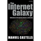 The Internet Galaxy: Reflections on the Internet, Business, and Society - Paperback