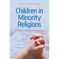 Children in Minority Religions: Growing up in Controversial Religious Groups - Hardcover