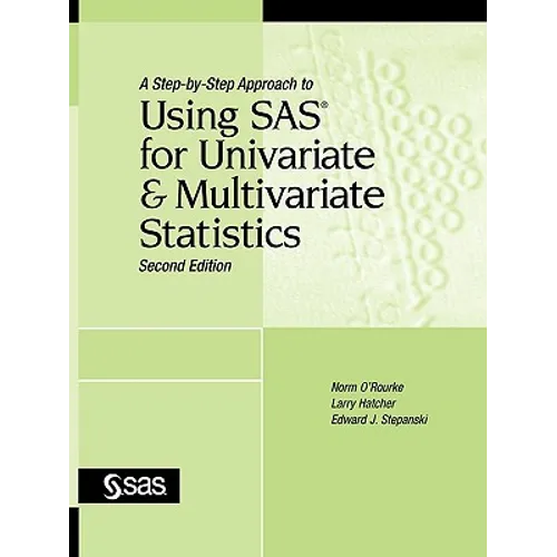 A Step-By-Step Approach to Using SAS for Univariate and Multivariate Statistics, Second Edition - Paperback
