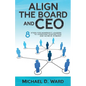 Align the Board and CEO: 8 Steps for Nonprofit Leaders to Overcome Dysfunction and Achieve Synergy - Paperback