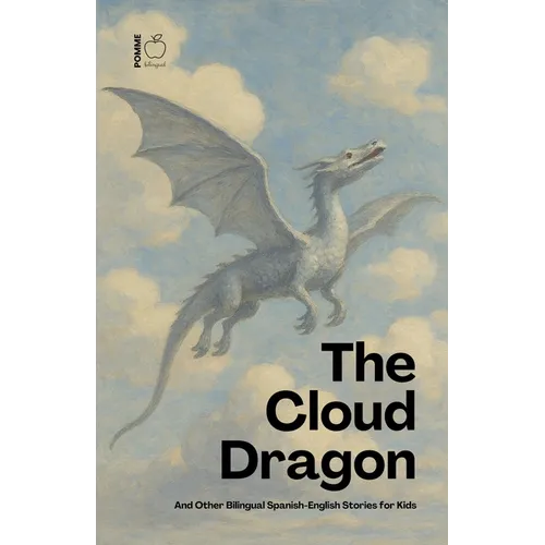 The Cloud Dragon And Other Bilingual Spanish-English Stories for Kids - Paperback