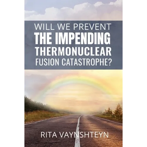 WILL WE PREVENT the IMPENDING THERMONUCLEAR FUSION CATASTROPHE? - Paperback