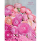 Ranunculus: Beautiful Varieties for Home and Garden - Hardcover