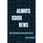 Always Good News: Why the Message of Jesus Is Good Every Day - Paperback