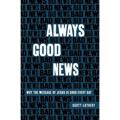 Always Good News: Why the Message of Jesus Is Good Every Day - Paperback