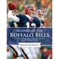 Legends of the Buffalo Bills: Marv Levy, Bruce Smith, Thurman Thomas, and Other Bills Stars - Hardcover