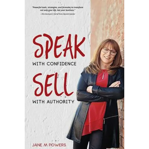 Speak With Confidence Sell With Authority: Get Seen. Get Heard. Get Sales - Paperback