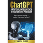 ChatGPT - Artificial Intelligence - Revolution in the profession - Earn money online - easier than ever before! - Paperback