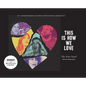 This Is How We Love: The Foto-Novel - Hardcover