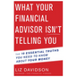 What Your Financial Advisor Isn't Telling You: The 10 Essential Truths You Need to Know about Your Money - Paperback