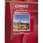 Congo Republic Mining Laws and Regulations Handbook Volume 1 Strategic Information and Basic Law - Paperback