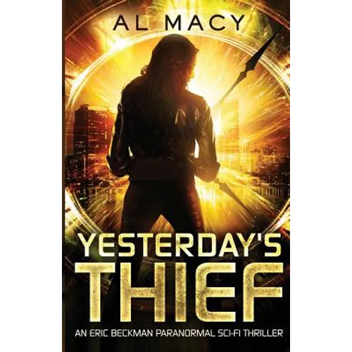 Yesterday's Thief: An Eric Beckman Paranormal Sci-Fi Thriller - Paperback