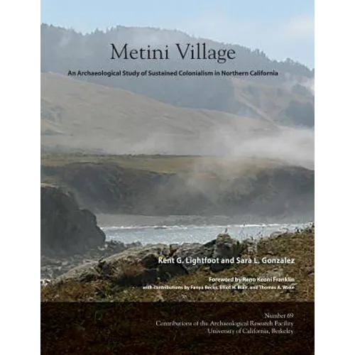 Metini Village: An Archaeological Study of Sustained Colonialism in Northern California - Paperback