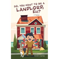 So, You Want to be a Landlord, eh?: A Memoir - Paperback